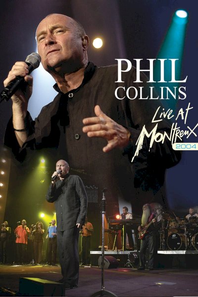 Phil Collins: Live at Montreux 2004 Phil Collins: Live at Montreux 2004