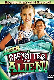 I Think My Babysitter is an Alien I Think My Babysitter is an Alien