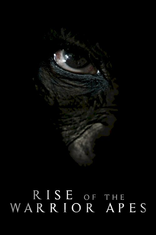 Rise of the Warrior Apes Rise of the Warrior Apes