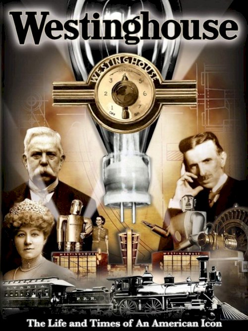 Westinghouse: The Life and Times of an American Icon Westinghouse: The Life and Times of an American Icon