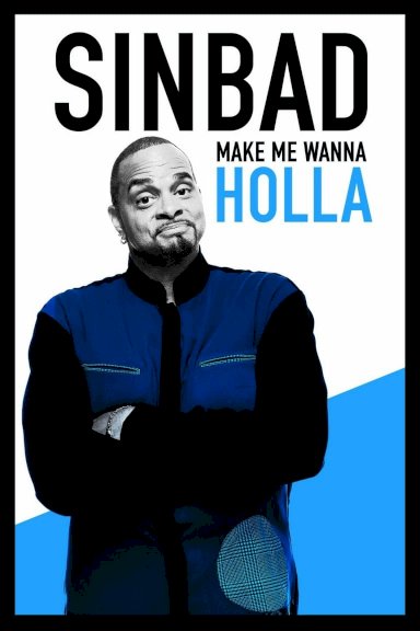 Sinbad: Make Me Wanna Holla Sinbad: Make Me Wanna Holla
