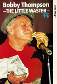 Bobby Thompson: The Little Waster Bobby Thompson: The Little Waster