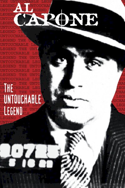 Al Capone: The Untouchable Legend Al Capone: The Untouchable Legend