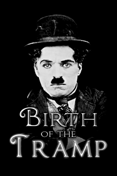 Birth of the Tramp Birth of the Tramp