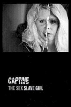 Captive: The Sex Slave Girl Captive: The Sex Slave Girl