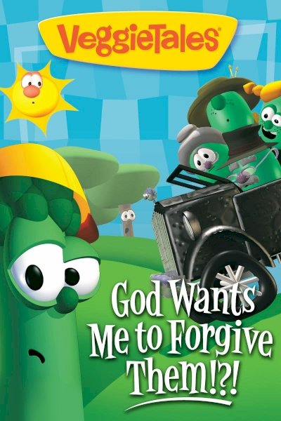 VeggieTales: God Wants Me to Forgive Them!?! VeggieTales: God Wants Me to Forgive Them!?!