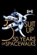 Suit Up: 50 Years of Spacewalks Suit Up: 50 Years of Spacewalks