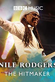 Nile Rodgers: The Hitmaker Nile Rodgers: The Hitmaker