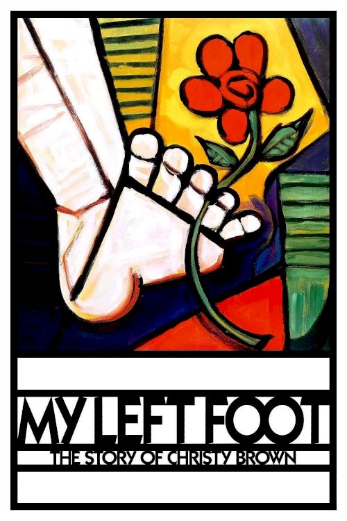 My Left Foot: The Story of Christy Brown My Left Foot: The Story of Christy Brown