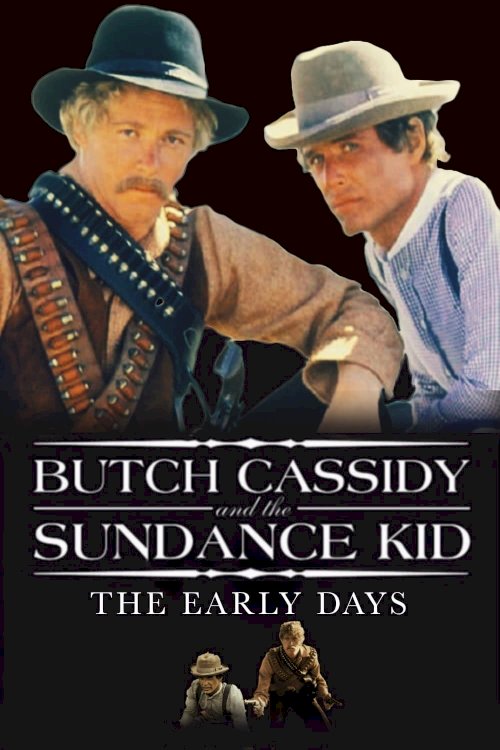 Butch and Sundance: The Early Days Butch and Sundance: The Early Days