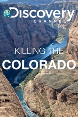 Killing the Colorado Killing the Colorado