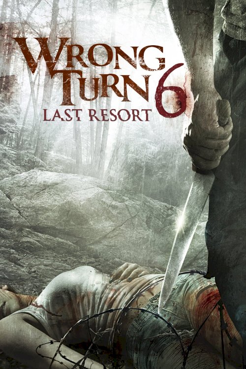 Wrong Turn 6: Last Resort Wrong Turn 6: Last Resort