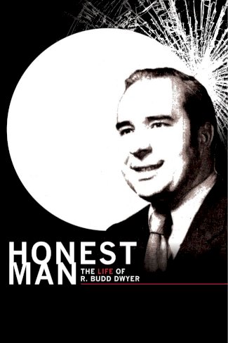 Honest Man: The Life of R. Budd Dwyer Honest Man: The Life of R. Budd Dwyer