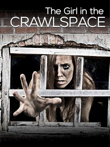 The Girl in the Crawlspace The Girl in the Crawlspace