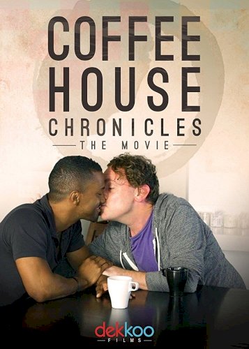 Coffee House Chronicles: The Movie Coffee House Chronicles: The Movie