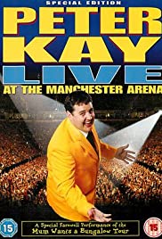 Peter Kay: Live at the Manchester Arena Peter Kay: Live at the Manchester Arena