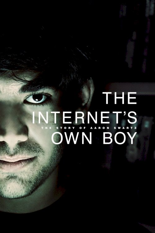 The Internet's Own Boy: The Story of Aaron Swartz The Internet's Own Boy: The Story of Aaron Swartz
