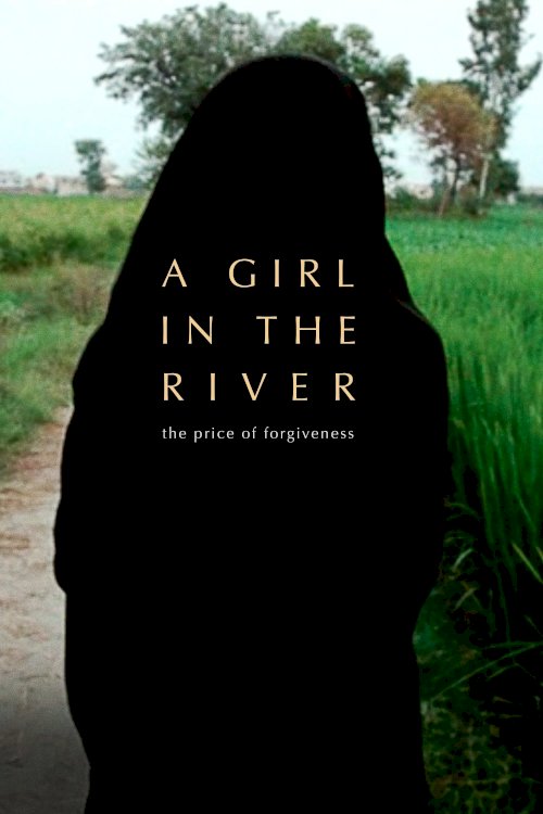 A Girl in the River: The Price of Forgiveness A Girl in the River: The Price of Forgiveness