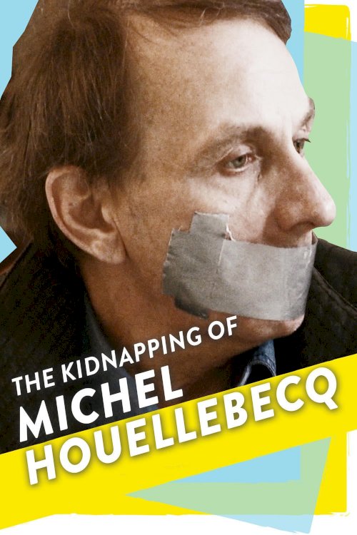 The Kidnapping of Michel Houellebecq The Kidnapping of Michel Houellebecq