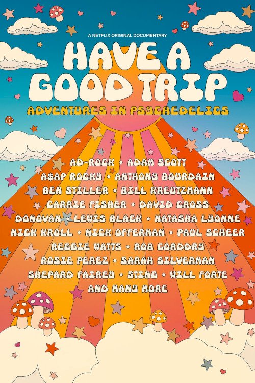 Have a Good Trip: Adventures in Psychedelics Have a Good Trip: Adventures in Psychedelics