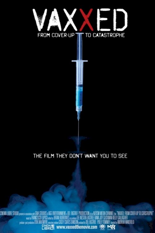 Vaxxed: From Cover-Up to Catastrophe Vaxxed: From Cover-Up to Catastrophe