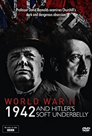 World War Two: 1942 and Hitler's Soft Underbelly World War Two: 1942 and Hitler's Soft Underbelly