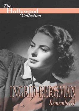 Ingrid Bergman Remembered Ingrid Bergman Remembered