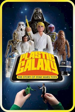 Plastic Galaxy: The Story of Star Wars Toys Plastic Galaxy: The Story of Star Wars Toys