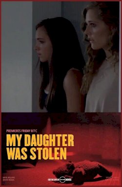 My Daughter Was Stolen My Daughter Was Stolen