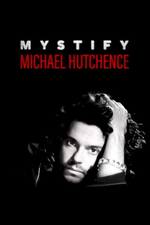 Mystify: Michael Hutchence Mystify: Michael Hutchence