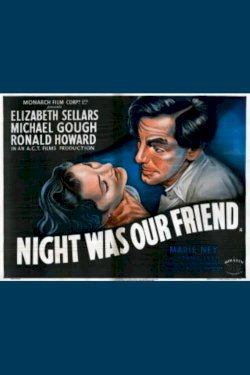 Night Was Our Friend Night Was Our Friend