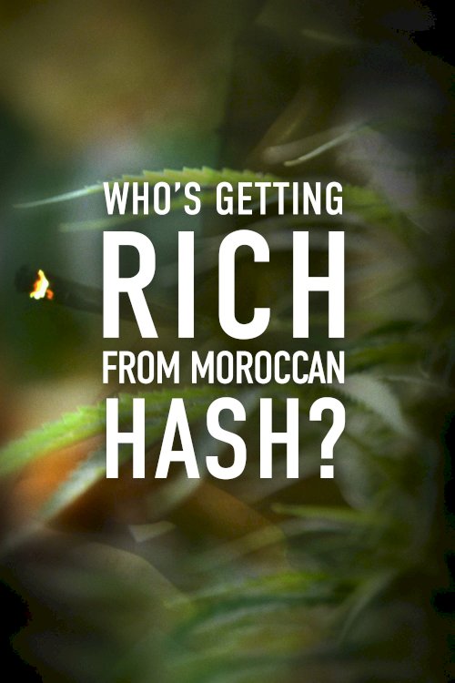 Who’s Getting Rich from Moroccan Hash? Who’s Getting Rich from Moroccan Hash?
