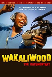 Wakaliwood: The Documentary Wakaliwood: The Documentary