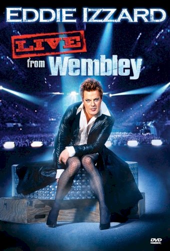 Eddie Izzard: Live from Wembley Eddie Izzard: Live from Wembley