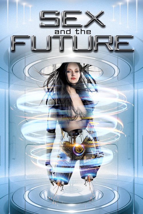 Sex and the Future Sex and the Future