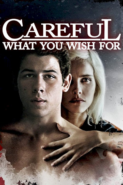 Careful What You Wish For Careful What You Wish For