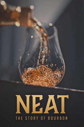 Neat: The Story of Bourbon Neat: The Story of Bourbon
