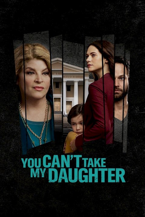 You Can't Take My Daughter You Can't Take My Daughter