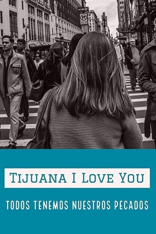 Tijuana I Love You Tijuana I Love You