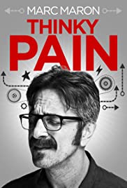 Marc Maron: Thinky Pain Marc Maron: Thinky Pain