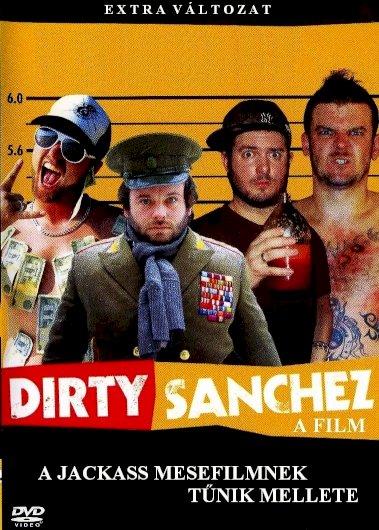 Dirty Sanchez: The Movie Dirty Sanchez: The Movie