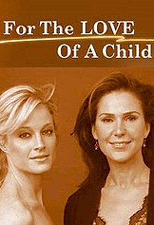 For the Love of a Child For the Love of a Child