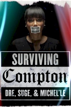 Surviving Compton: Dre, Suge and Michel'le Surviving Compton: Dre, Suge and Michel'le