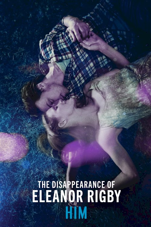 The Disappearance of Eleanor Rigby: Him The Disappearance of Eleanor Rigby: Him
