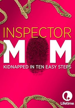 Inspector Mom: Kidnapped in Ten Easy Steps Inspector Mom: Kidnapped in Ten Easy Steps
