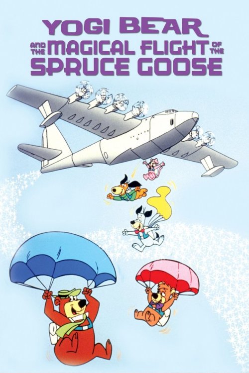 Yogi Bear and the Magical Flight of the Spruce Goose Yogi Bear and the Magical Flight of the Spruce Goose