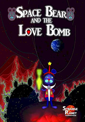 Space Bear and the Love Bomb Space Bear and the Love Bomb