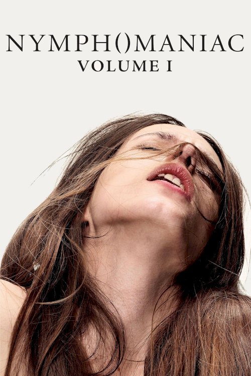 Nymphomaniac: Vol. I Nymphomaniac: Vol. I