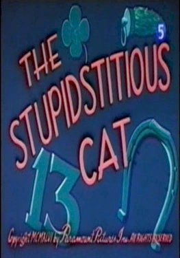 The Stupidstitious Cat The Stupidstitious Cat