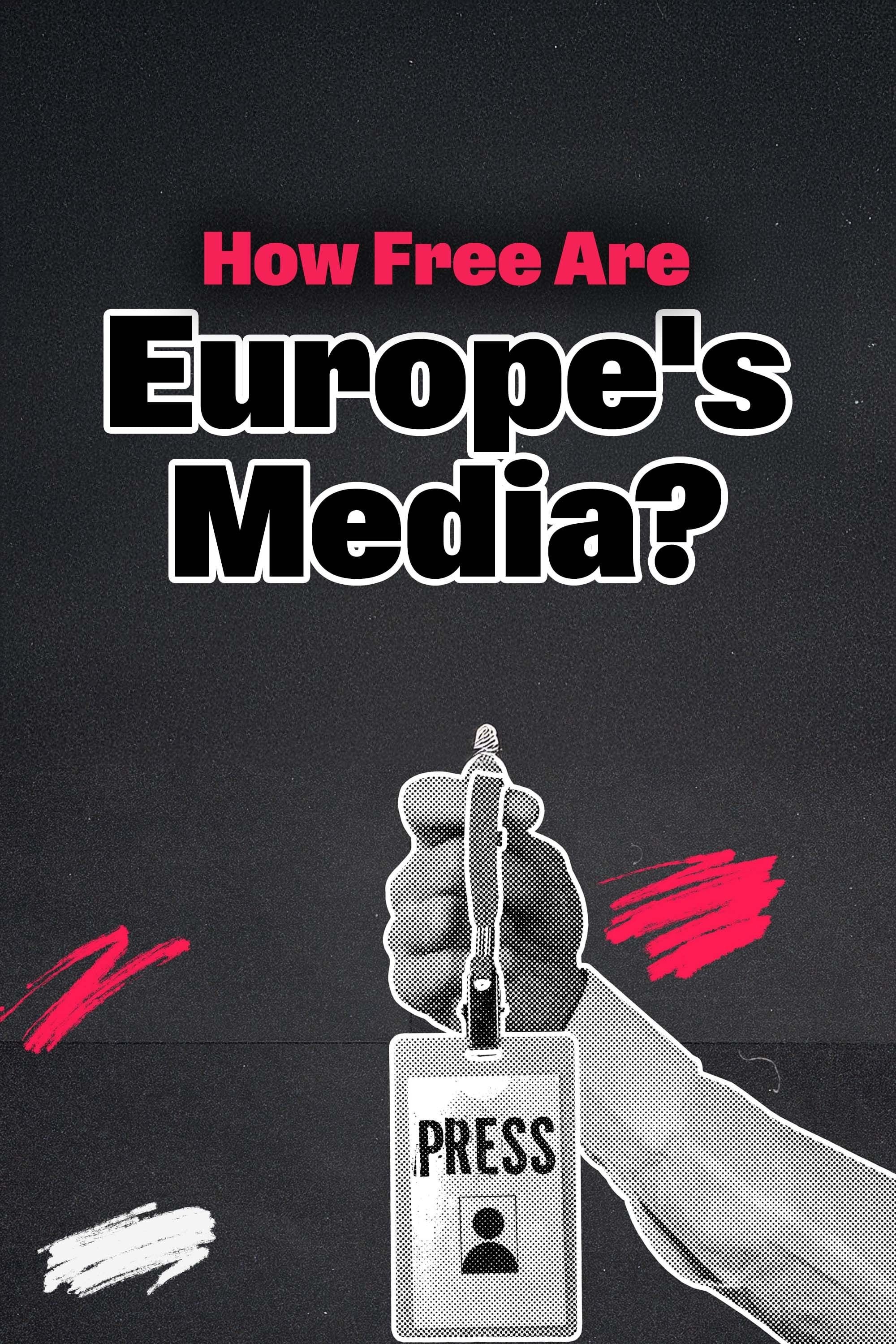 Under Pressure: How Free Are Europe's Media? Under Pressure: How Free Are Europe's Media?